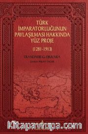 Türk İmparatorluğunun Paylaşılması Hakkında Yüz Proje (1281-1913) 