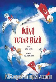 Kim Tutar Bizi!