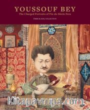 Youssouf Bey: The Charged Portraits Of Fin-De-Siécle Pera <br /> Youssouf Bey: Ondokuzuncu Yüzyıl Sonu Perası’nın Yüklü Portreleri