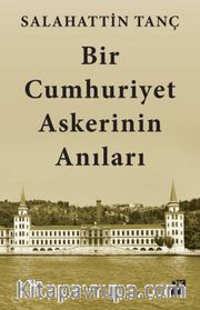 Bir Cumhuriyet Askerinin Anıları