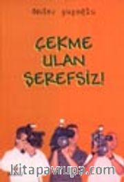 Çekme Ulan Şerefsiz !