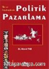 İlke ve Uygulamalarıyla Politik Pazarlama