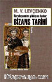 Kuruluşundan Yıkılışına Kadar Bizans Tarihi