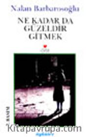 Ne Kadar da Güzeldir Gitmek
