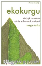 Ekokurgu <br /> Ekolojik Sorunların Çözüm Yolu Olarak Edebiyat
