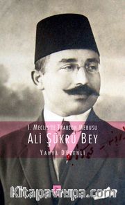 I. Mecliste Trabzon Mebusu Ali Şükrü Bey