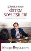 Sistem Söyleşileri & Cumhurbaşkanlığı Hükümet Sistemi Üzerine Röportajlar