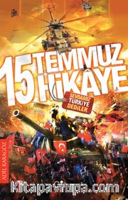 15 Temmuz 15 Hikaye  <br /> Sevdamız “Türkiye” Dediler 