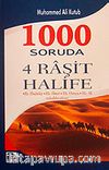 1000 Soruda 4 Raşit Halife / Hz. Ebubekir,Hz. Ömer,Hz. Osman,Hz. Ali (radıyallahu anhum)