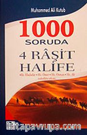 1000 Soruda 4 Raşit Halife / Hz. Ebubekir,Hz. Ömer,Hz. Osman,Hz. Ali (radıyallahu anhum)