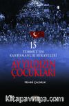 Ay Yıldızın Çocukları & 15 Temmuz'un Kahramanlık Hikayeleri