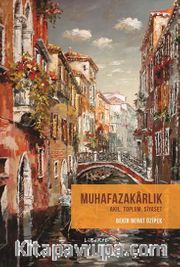 Muhafazakarlık : Akıl Toplum Siyaset