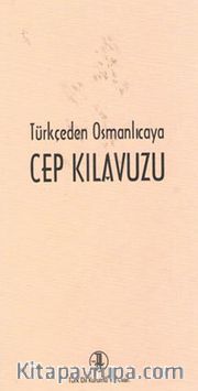 Türkçe'den Osmanlıca'ya Cep Kılavuzu