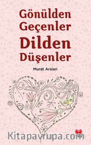 Gönülden Geçenler Dilden Düşenler