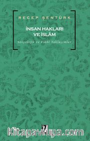 İnsan Hakları ve İslam <br /> Sosyolojik ve Fıkhi Yaklaşımlar