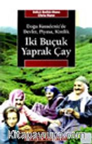 İki Buçuk Yaprak Çay <br /> Doğu Karadeniz'de Devlet, Piyasa, Kimlik