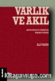 Varlık ve Akıl <br /> Aristoteles ve Farabi’de Burhan Teorisi
