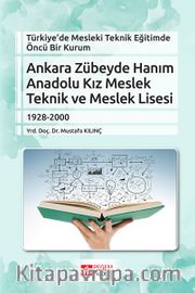 Türkiye’de Mesleki Teknik Eğitimde Öncü Bir Kurum Ankara Zübeyde Hanım Anadolu Kız Meslek Teknik ve Meslek Lisesi