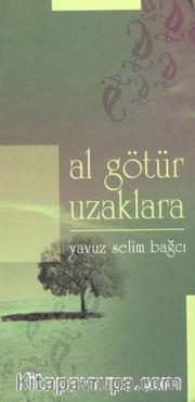 Al Götür Uzaklara 