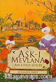 Aşk-ı Mevlana Aşk'a Dair Sözler