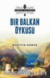 Bir Balkan Öyküsü / Çerkes Üçlemesi 1
