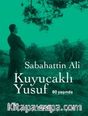 Kuyucaklı Yusuf 80 Yaşında
