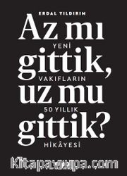 Az mı Gittik, Uz mu Gittik? Yeni Vakıfların 50 Yıllık Hikayesi