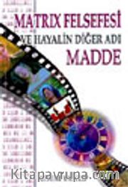 Matrix Felsefesi ve Hayalin Diğer Adı Madde