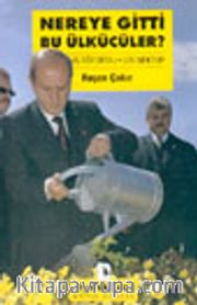 Nereye Gitti Bu Ülkücüler? <br />(45 Röportaj 376 Mektup)