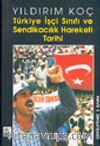 Türkiye İşçi Sınıfı ve Sendikacılık Hareketi Tarihi