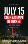 July 15 Coup Attempt In Turkey Context, Causes And Consequences