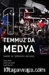 15 Temmuz'da Medya & Darbe de Direnişin Mecrası