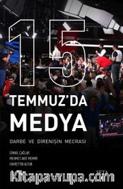 15 Temmuz'da Medya <br /> Darbe de Direnişin Mecrası