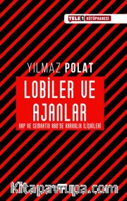 Lobiler ve Ajanlar <br /> AKP ve Cemaatin ABD'de Karanlık İlişkileri