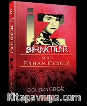 İz Bıraktılar <br /> Şehit Erhan Cengiz