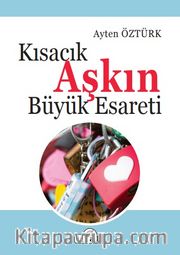 Kısacık Aşkın Büyük Esareti