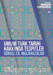 Umumi Türk Tarihi Hakkında Tespitler, Görüşler, Mülahazalar