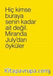 Hiç Kimse Buraya Senin Kadar Ait Değil (Sarı) <br /> Miranda July’dan Öyküler