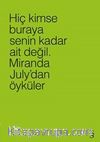 Hiç Kimse Buraya Senin Kadar Ait Değil (Yeşil) & Miranda July’dan Öyküler