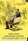 Bana Onun Portresini Getirin