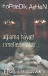 Ağlama Hayat Rimellerin Akar...