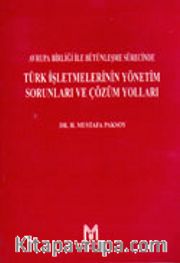 Avrupa Birliği ile Bütünleşme Sürecinde Türk İşletmelerinin Yönetim Sorunları ve Çözüm Yolları