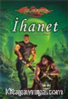 İhanet / Ejderha Mızrağı Dhamon Efsanesi 2.Kitap