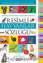 Resimli Hayvanlar Sözlüğü / Çocuklar İçin Resimli İlk Kitaplar Serisi
