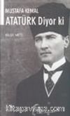 Mustafa Kemal Atatürk Diyor Ki