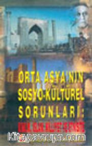 Orta Asya'nın Sosyo-Kültürel Sorunları: Kimlik, İslam Millet ve Etnisite