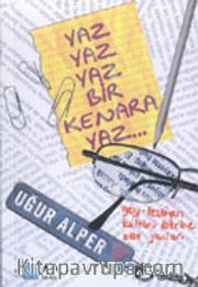 Yaz Yaz Yaz Bir Kenera Yaz...
