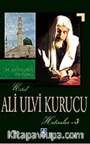 Ali Ulvi Kurucu (Hatıralar - 3)