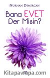 Bana Evet Der Misin?