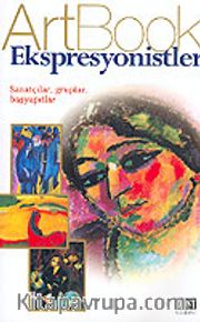 Ekspresyonistler / Sanatçılar, Gruplar, Başyapıtlar